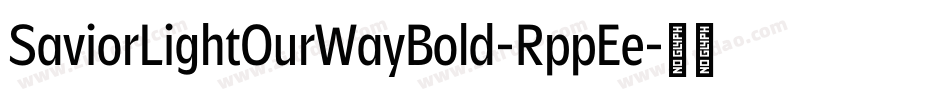 SaviorLightOurWayBold-RppEe字体转换