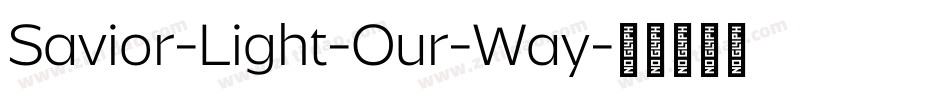 Savior-Light-Our-Way字体转换 Savior-Light-Our-Way字体转换