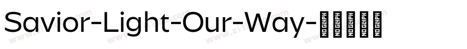 Savior-Light-Our-Way字体转换 Savior-Light-Our-Way字体转换