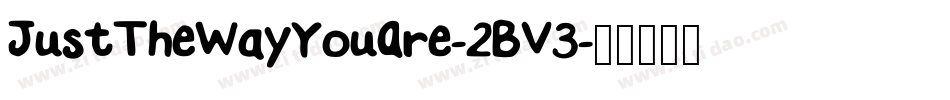 JustTheWayYouAre-2BV3字体转换