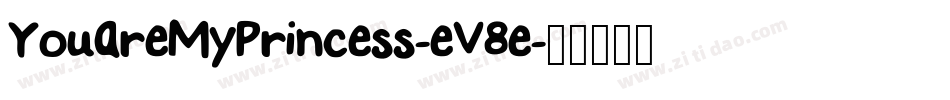 YouAreMyPrincess-eV8e字体转换