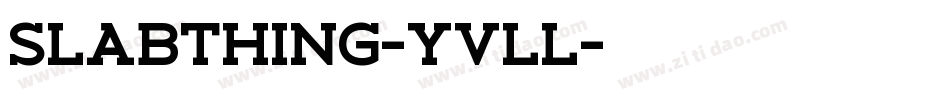 Slabthing-YvLL字体转换