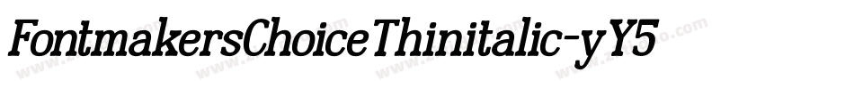 FontmakersChoiceThinitalic-yY5Y字体转换