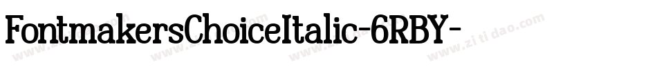 FontmakersChoiceItalic-6RBY字体转换