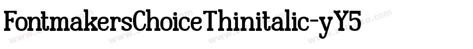 FontmakersChoiceThinitalic-yY5Y字体转换