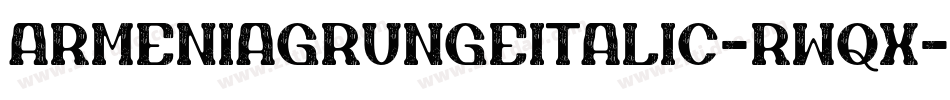 ArmeniaGrungeItalic-rwqx字体转换