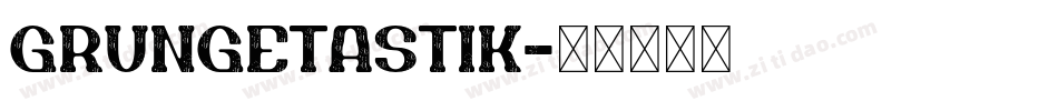 GrungeTastik字体转换