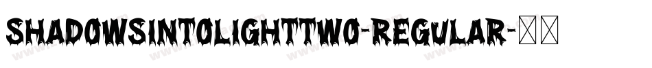 ShadowsIntoLightTwo-Regular字体转换