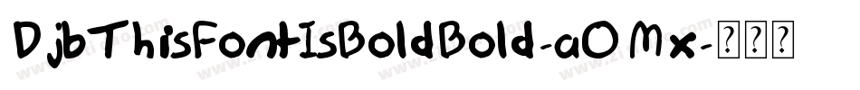 DjbThisFontIsBoldBold-aOMx字体转换