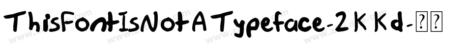 ThisFontIsNotATypeface-2KKd字体转换