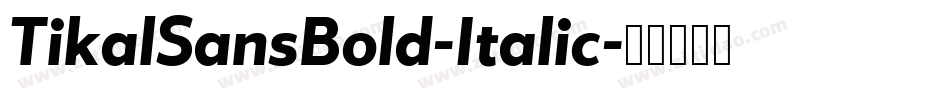 TikalSansBold-Italic字体转换 TikalSansBold-Italic字体转换