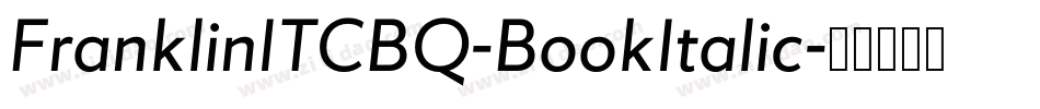 FranklinITCBQ-BookItalic字体转换 FranklinITCBQ-BookItalic字体转换