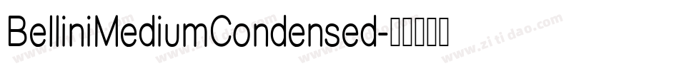 BelliniMediumCondensed字体转换 BelliniMediumCondensed字体转换