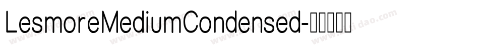 LesmoreMediumCondensed字体转换 LesmoreMediumCondensed字体转换