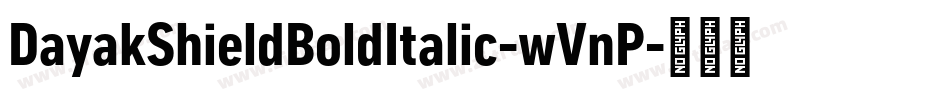 DayakShieldBoldItalic-wVnP字体转换