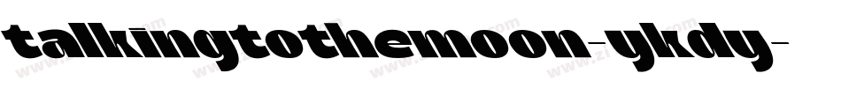 TalkingToTheMoon-YKdy字体转换