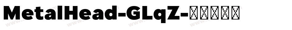 MetalHead-GLqZ字体转换