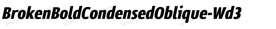 BrokenBoldCondensedOblique-Wd3A字体转换