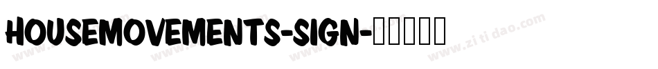 HouseMovements-Sign字体转换 HouseMovements-Sign字体转换