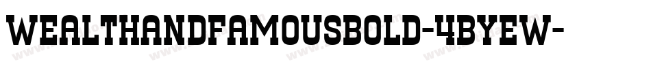 WealthAndFamousBold-4ByEW字体转换