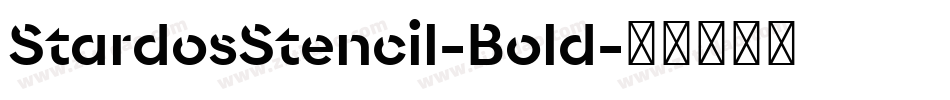 StardosStencil-Bold字体转换 StardosStencil-Bold字体转换