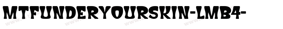 MtfUnderYourSkin-LmB4字体转换