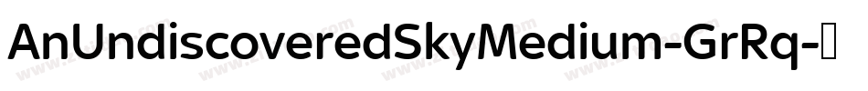 AnUndiscoveredSkyMedium-GrRq字体转换