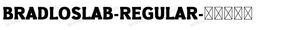 BradloSlab-Regular字体转换