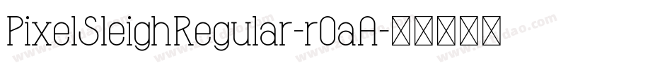 PixelSleighRegular-r0aA字体转换
