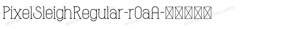 PixelSleighRegular-r0aA字体转换