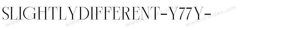 SlightlyDifferent-y77Y字体转换