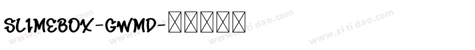 SlimeBox-GWMD字体转换
