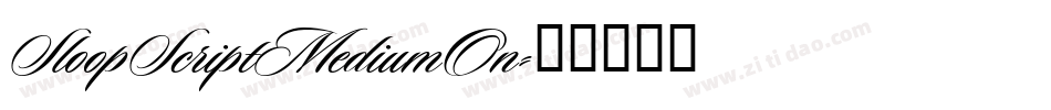 SloopScriptMediumOn字体转换 SloopScriptMediumOn字体转换