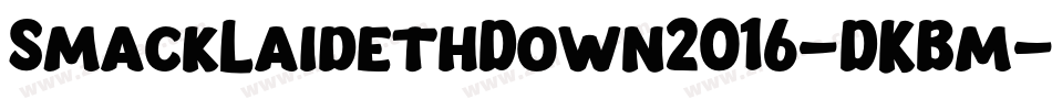 SmackLaidethDown2016-DKBm字体转换
