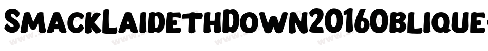 SmackLaidethDown2016Oblique-AY92字体转换