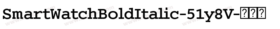 SmartWatchBoldItalic-51y8V字体转换