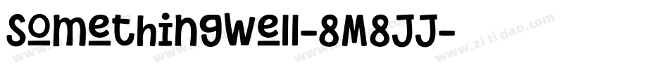 SomethingWell-8M8JJ字体转换