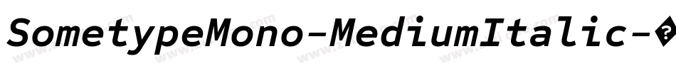 SometypeMono-MediumItalic字体转换