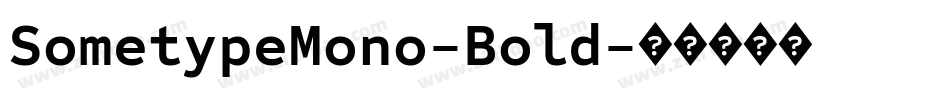 SometypeMono-Bold字体转换