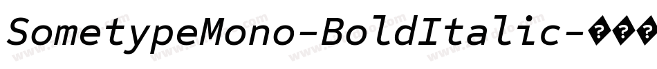 SometypeMono-BoldItalic字体转换