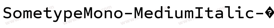 SometypeMono-MediumItalic字体转换