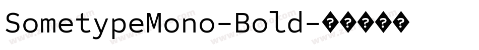 SometypeMono-Bold字体转换