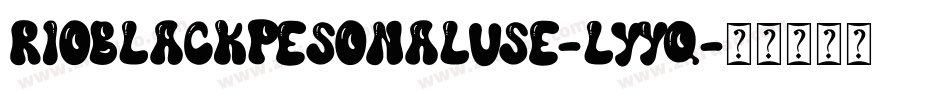 RioBlackPesonalUse-lYyq字体转换
