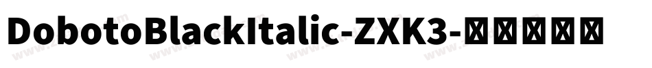 DobotoBlackItalic-ZXK3字体转换