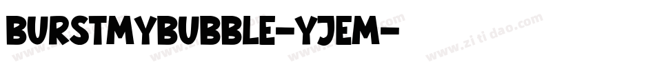 BurstMyBubble-yJem字体转换