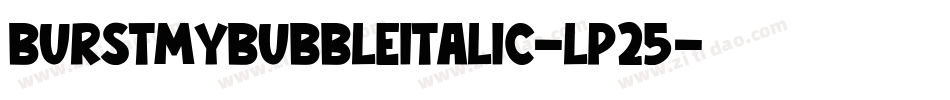 BurstMyBubbleItalic-lp25字体转换