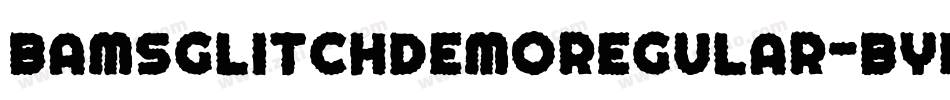 BamsGlitchDemoRegular-ByKV字体转换