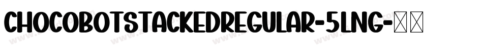 ChocobotStackedRegular-5lnG字体转换