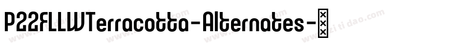 P22FLLWTerracotta-Alternates字体转换 P22FLLWTerracotta-Alternates字体转换