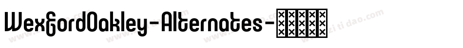 WexfordOakley-Alternates字体转换